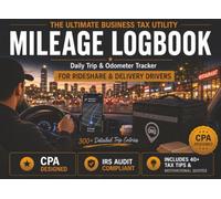 Mileage Log Book for Rideshare & Delivery Drivers: Track Business Mileage for Tax Deductions • IRS Audit Compliant • 300+ Detailed Trip Entries • ... Tax Tips, 41 Motivational Quotes & Memo Pages