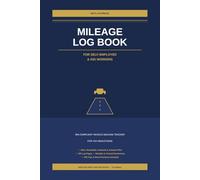 Mileage Log Book for Self-Employed & Gig Workers: IRS-Compliant Vehicle Mileage Tracker for Tax Deductions - Perfect for Uber, DoorDash, Instacart, Freelancers and Small Business Owners