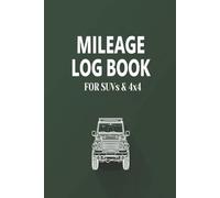 Mileage Log Book for SUVs & 4x4: Track Trips, Odometer Readings, and Miles | Perfect for Off-Road Adventures, Family Travel & Business Use