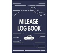 Mileage Log Book for Taxes and Business: Track Odometer Readings, Miles and Trip Purposes | Perfect for Work, Personal, or Mixed Use