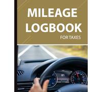 Mileage Log Book for Taxes: Simple Daily Mileage Tracker for Business Trips, Expense Recording, and Organized Vehicle Logs for Stress-Free Tax Filing
