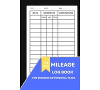 Mileage Log Book To Track Daily Mileages: Car & Vehicle Mileage Journal for Business or Personal Taxes
