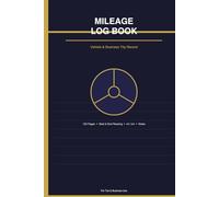 Mileage Log Book: Vehicle & Business Trip Record | Start & End Reading | Distance in Miles or Km | 120 Pages