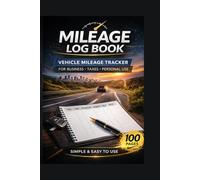 Mileage Log Book: Vehicle Mileage Tracker for Business, Taxes & Personal Use