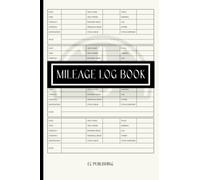 Mileage Log Book: Vehicle Mileage Tracker for Small Business or Personal Taxes - Auto Mileage Daily Notebook for Self-Employed Owners To Record Car or Truck Expenses