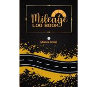 Mileage Log: Business & Personal Log of Daily Odometer Tracker & Vehicle Mileage Record