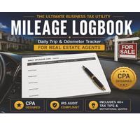 Mileage Logbook for Real Estate Agents: Daily Trip & Odometer Tracker: CPA Designed | 300+ Mileage Entries | 40 Tax Tips & Motivational Quotes