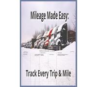 Mileage Made Easy: Track Every Trip & Mile: Journal Your Miles for Business or Personal Taxes| A Simple Mileage Tracker for Business, Work, Travel & ... Miles & More| Gift Idea For Daily Drivers