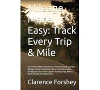 Mileage Made Easy: Track Every Trip & Mile: Journal Your Miles for Business or Personal Taxes| A Simple Mileage Tracker for Business, Work, Travel & ... Miles & More| Gift Idea For Daily Drivers