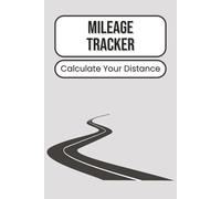 Mileage Tracker: For Personal and Business Travel | Record Odometer Start and End Readings, Total Miles, and Trip Purpose | Ideal for Accurate Vehicle ... and Record Keeping | 100 Pages | 6 x 9 Inches