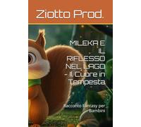 MILEKA E IL RIFLESSO NEL LAGO - Il Cuore in Tempesta: Racconto Fantasy per Bambini
