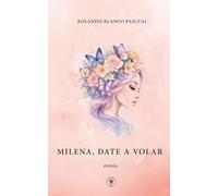 Milena, date a volar: Un viaje poético entre el amor y la libertad