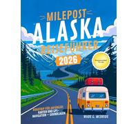Milepost Alaska Reiseführer 2026: Roadtrip für Anfänger: Karten und GPS-Navigation - Grundlagen