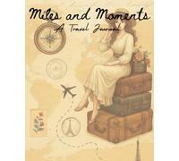 Miles and Moments: A Travel Journal