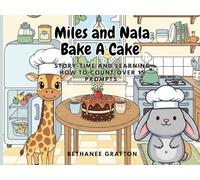 Miles and Nala Bake A Cake.: Learn How to Count. Story-time and Over 15 Prompts of counting!