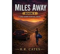 Miles Away: A Grid Down Family Survival Novel (MILES AWAY SERIES)