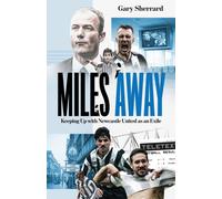 Miles Away : Keeping Up with Newcastle United as an Exile