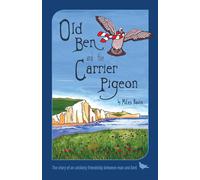 Miles Bavin Old Ben & the Carrier Pigeon Paperback Book Miles Bavin Multicolor