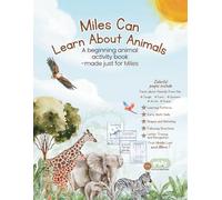 Miles Can Learn About Animals: A beginning animal activity workbook made just for Miles