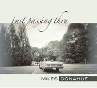 Miles Donahue - Just Passing Thru