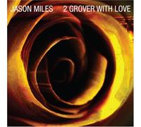 Miles,Jason - 2 Grover, With Love