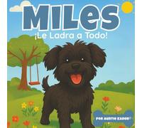 Miles: ¡Ladra a Todo!: MIles: He Barks At Everything! (Spanish Edition) (Miles Alexander Banks)