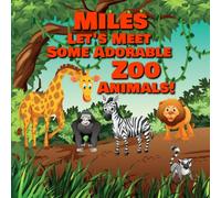 Miles Let's Meet Some Adorable Zoo Animals!: Personalized Baby Book with Your Child's Name in the Story - Zoo Animals for Toddlers