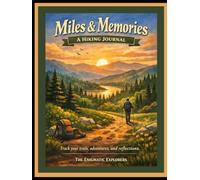Miles & Memories: A Hiking Journal