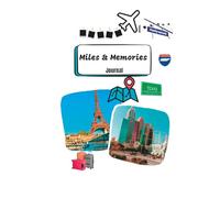 Miles & Memories Journal: Documenting your memories and adventures of Travel