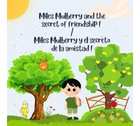 Miles Mulberry and the secret of friendship ! / Miles Mulberry y el secreto de la amistad !