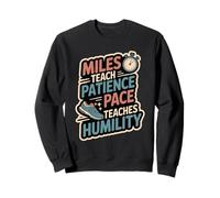 Miles Teach Patience Pace Teaches Humility Run Sweatshirt