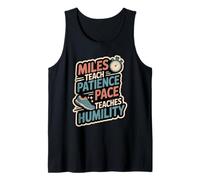 Miles Teach Patience Pace Teaches Humility Run Tank Top