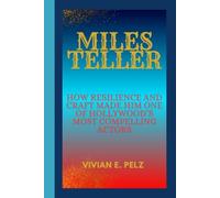 MILES TELLER: How Resilience and Craft Made Him One of Hollywood’s Most Compelling Actors