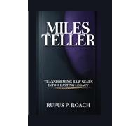 Miles Teller: Transforming Raw Scars Into A Lasting Legacy
