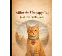 Miles The Therapy Cat: Just The Facts Jack (Mental Health Made Simple)