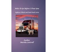 Miles To Go Before I Trust You: Eighteen Wheels and Dark Deals- Book 1
