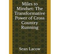 Miles to Mindset: The Transformative Power of Cross Country Running