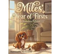 Miles' Year of Firsts (Miles the Cavalier King Charles Spaniel)