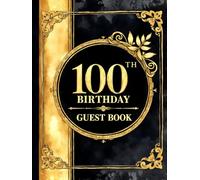 Milestone 100th Birthday Celebration Guest Book: Elegant black and gold design guest book for special day celebration: Keepsake celebration book for ... keepsake guest book for milestone birthday