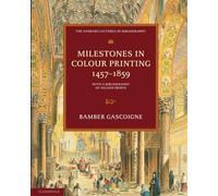 Milestones in Colour Printing 1457-1859: With a Bibliography of Nelson Prints (The Sandars Lectures in Bibliography)