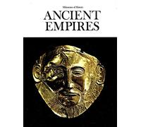 MILESTONES OF HISTORY: 1 ANCIENT EMPIRES.
