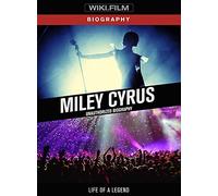 Miley Cyrus: Unauthorized Biography