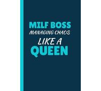 MILF Boss Managing Chaos Like a Queen: A Sassy Notebook for Hot Moms Juggling Life, Hustle, and Everything in Between
