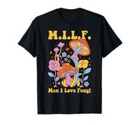 MILF Funny Man I Love Fungi Groovy Humor Trippy Mushrooms T-Shirt