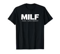 MILF Man I Love Friday I Funny Weekend Statement Design T-Shirt
