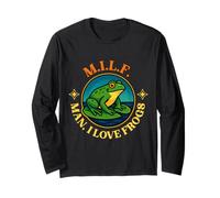 Milf Man I Love Frogs Funny Sarcastic Dirty Joke Humor Long Sleeve T-Shirt