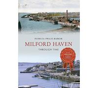 Milford Haven Through Time