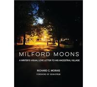 Milford Moons: A Writer's Visual Love Letter to His Anc - NEW Richard C. Mora 2