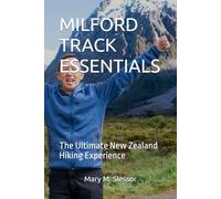 MILFORD TRACK ESSENTIALS: The Ultimate New Zealand Hiking Experience