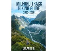Milford Track Hiking Guide 2025-2026: Explore Trails, essential tips, navigation, gears and cultural insights for every hiker.